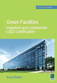 Cover image: Green Facilities: Industrial and Commercial LEED Certification (GreenSource) 1st edition 9780071744539