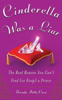 Cover image: Cinderella Was a Liar: The Real Reason You Can’t Find (or Keep) a Prince 1st edition 9780071476539
