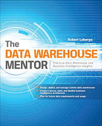 Cover image: The Data Warehouse Mentor: Practical Data Warehouse and Business Intelligence Insights 1st edition 9780071745321