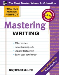 表紙画像: Practice Makes Perfect Mastering Writing 1st edition 9780071747165