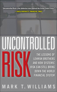 Cover image: Uncontrolled Risk: Lessons of Lehman Brothers and How Systemic Risk Can Still Bring Down the World Financial System 1st edition 9780071638296