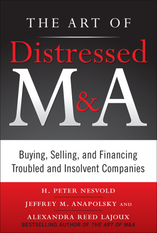 Cover image: The Art of Distressed M&A: Buying, Selling, and Financing Troubled and Insolvent Companies 1st edition 9780071750196