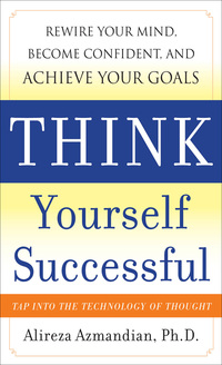 صورة الغلاف: Think Yourself Successful: Rewire Your Mind, Become Confident, and Achieve Your Goals 1st edition 9780071741248