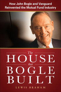 Cover image: The House that Bogle Built: How John Bogle and Vanguard Reinvented the Mutual Fund Industry 1st edition 9780071749060