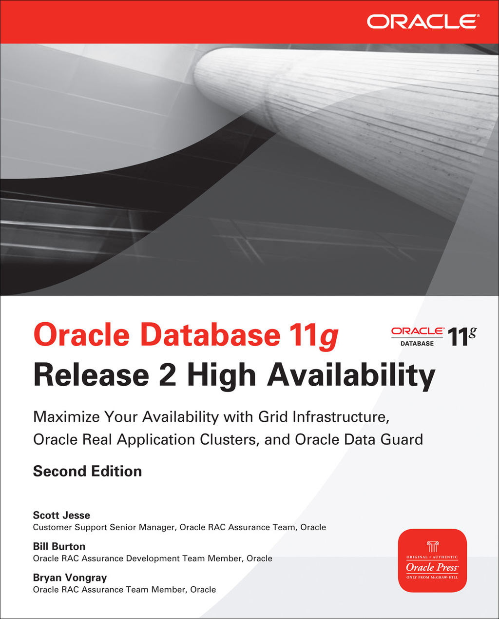 Oracle Database 11g Release 2 High Availability: Maximize Your Availability with Grid Infrastructure, RAC and Data Guard 2nd Edition