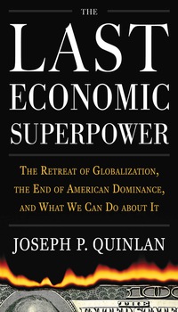 Cover image: The Last Economic Superpower: The Retreat of Globalization, the End of American Dominance, and What We Can Do About It 1st edition 9780071742832