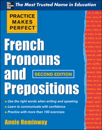 Cover image: Practice Makes Perfect French Pronouns and Prepositions, Second Edition 2nd edition 9780071753852