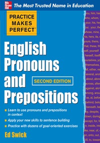 表紙画像: Practice Makes Perfect English Pronouns and Prepositions, Second Edition 2nd edition 9780071753876