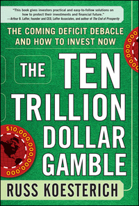 صورة الغلاف: The Ten Trillion Dollar Gamble: The Coming Deficit Debacle and How to Invest Now 1st edition 9780071753579