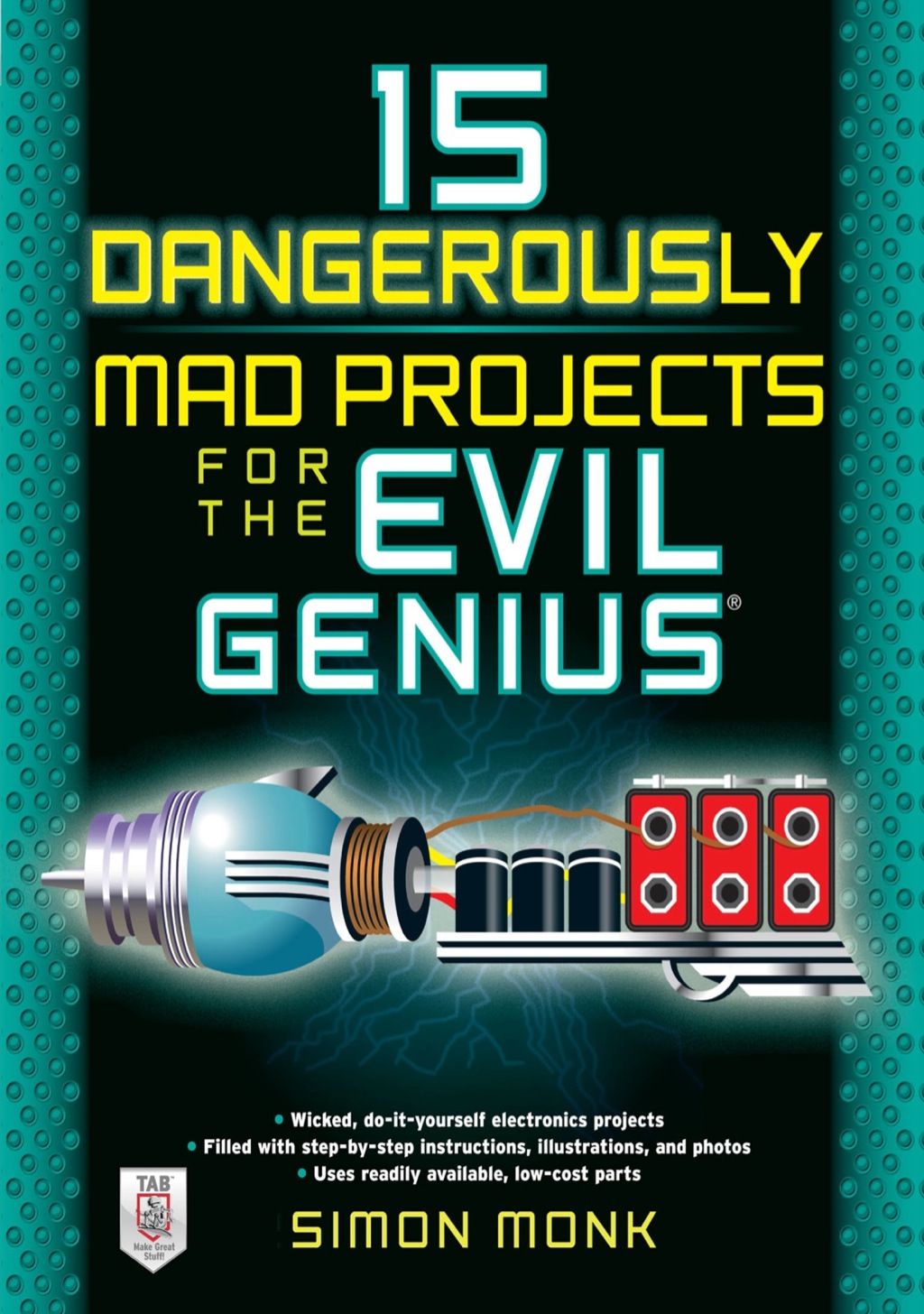 15 Dangerously Mad Projects for the Evil Genius 1st Edition