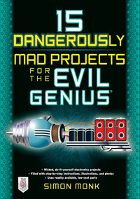 Imagen de portada: 15 Dangerously Mad Projects for the Evil Genius 1st edition 9780071755672