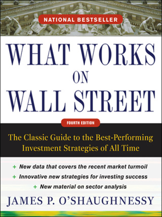 Cover image: What Works on Wall Street: The Classic Guide to the Best-Performing Investment Strategies of All Time 4th edition 9780071625760
