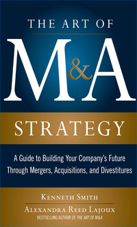Imagen de portada: The Art of M&A Strategy:  A Guide to Building Your Company's Future through Mergers, Acquisitions, and Divestitures 1st edition 9780071756211