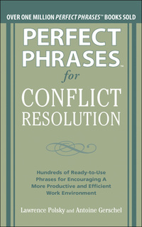 Cover image: Perfect Phrases for Conflict Resolution: Hundreds of Ready-to-Use Phrases for Encouraging a More Productive and Efficient Work Environment 1st edition 9780071756167