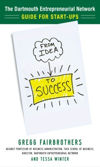 Cover image: From Idea to Success: The Dartmouth Entrepreneurial Network Guide for Start-Ups 1st edition 9780071760799