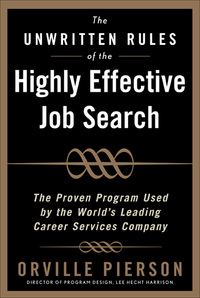 Cover image: The Unwritten Rules of the Highly Effective Job Search: The Proven Program Used by the World’s Leading Career Services Company 1st edition 9780071464048