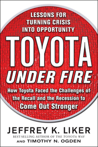 表紙画像: Toyota Under Fire: Lessons for Turning Crisis into Opportunity 1st edition 9780071762991