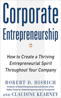 Cover image: Corporate Entrepreneurship: How to Create a Thriving Entrepreneurial Spirit Throughout Your Company 1st edition 9780071763165
