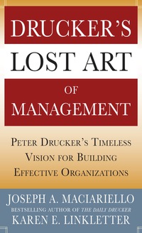 Cover image: Drucker’s Lost Art of Management: Peter Drucker’s Timeless Vision for Building Effective Organizations 1st edition 9780071765817