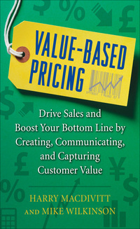 صورة الغلاف: Value-Based Pricing: Drive Sales and Boost Your Bottom Line by Creating, Communicating and Capturing Customer Value 1st edition 9780071761680