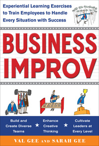 Cover image: Business Improv: Experiential Learning Exercises to Train Employees to Handle Every Situation with Success 1st edition 9780071768214