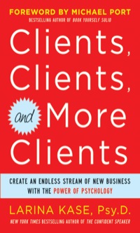 Cover image: Clients, Clients, and More Clients: Create an Endless Stream of New Business with the Power of Psychology 1st edition 9780071770750