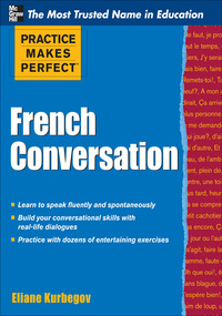 Omslagafbeelding: Practice Makes Perfect French Conversation 1st edition 9780071770873