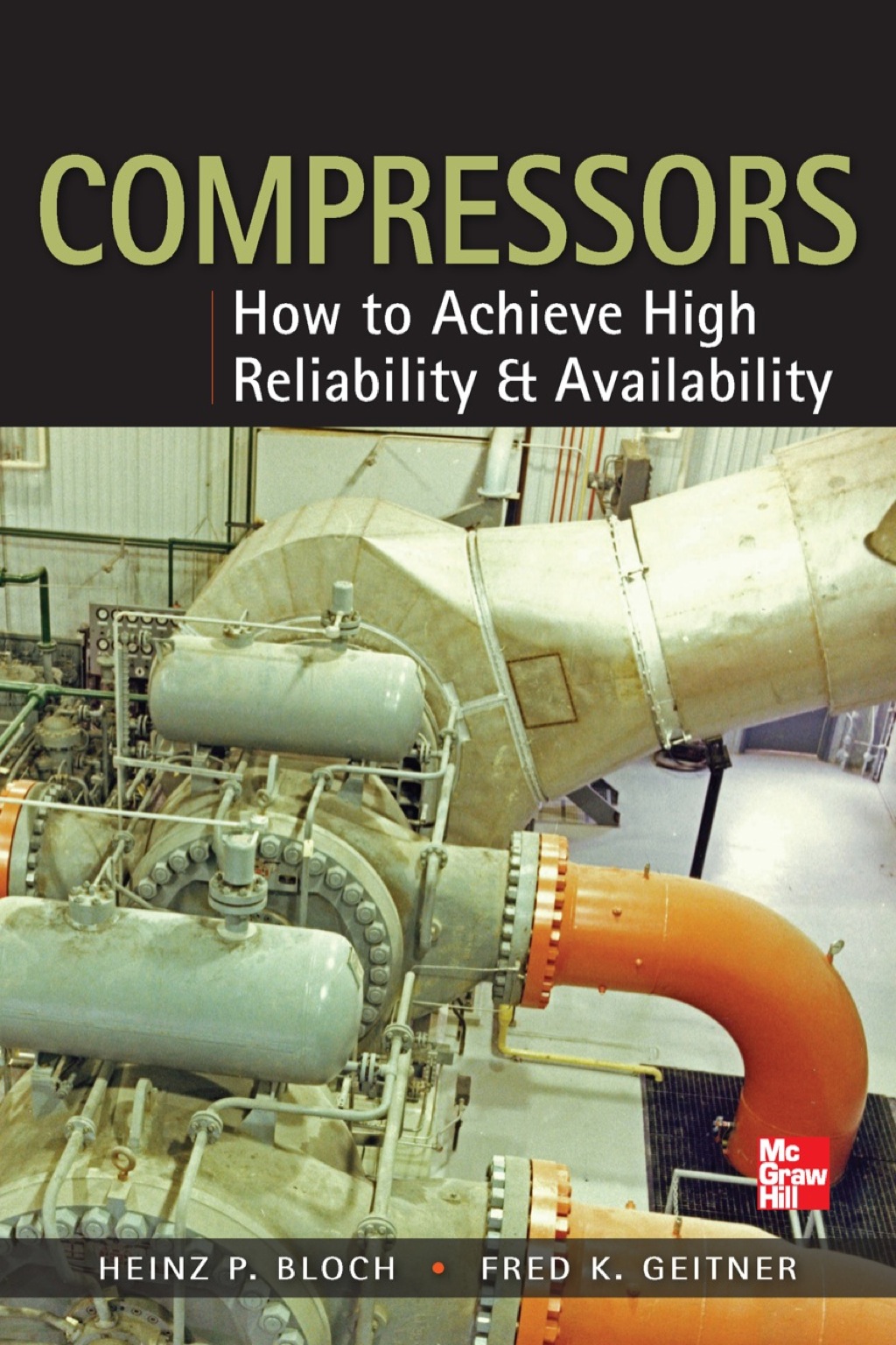 Compressors: How to Achieve High Reliability & Availability 1st Edition