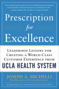 Imagen de portada: Prescription for Excellence: Leadership Lessons for Creating a World Class Customer Experience from UCLA Health System 1st edition 9780071773546