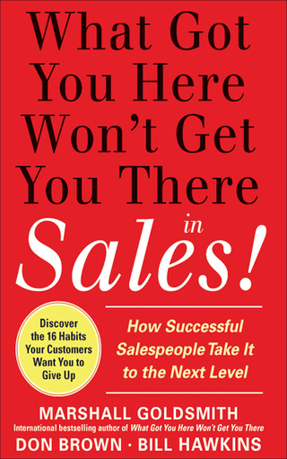 Cover image: What Got You Here Won't Get You There in Sales:  How Successful Salespeople Take it to the Next Level 1st edition 9780071773942