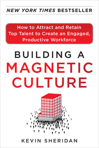 Imagen de portada: Building a Magnetic Culture:  How to Attract and Retain Top Talent to Create an Engaged, Productive Workforce 1st edition 9780071773997