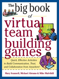 表紙画像: Big Book of Virtual Teambuilding Games: Quick, Effective Activities to Build Communication, Trust and Collaboration from Anywhere! 1st edition 9780071774352