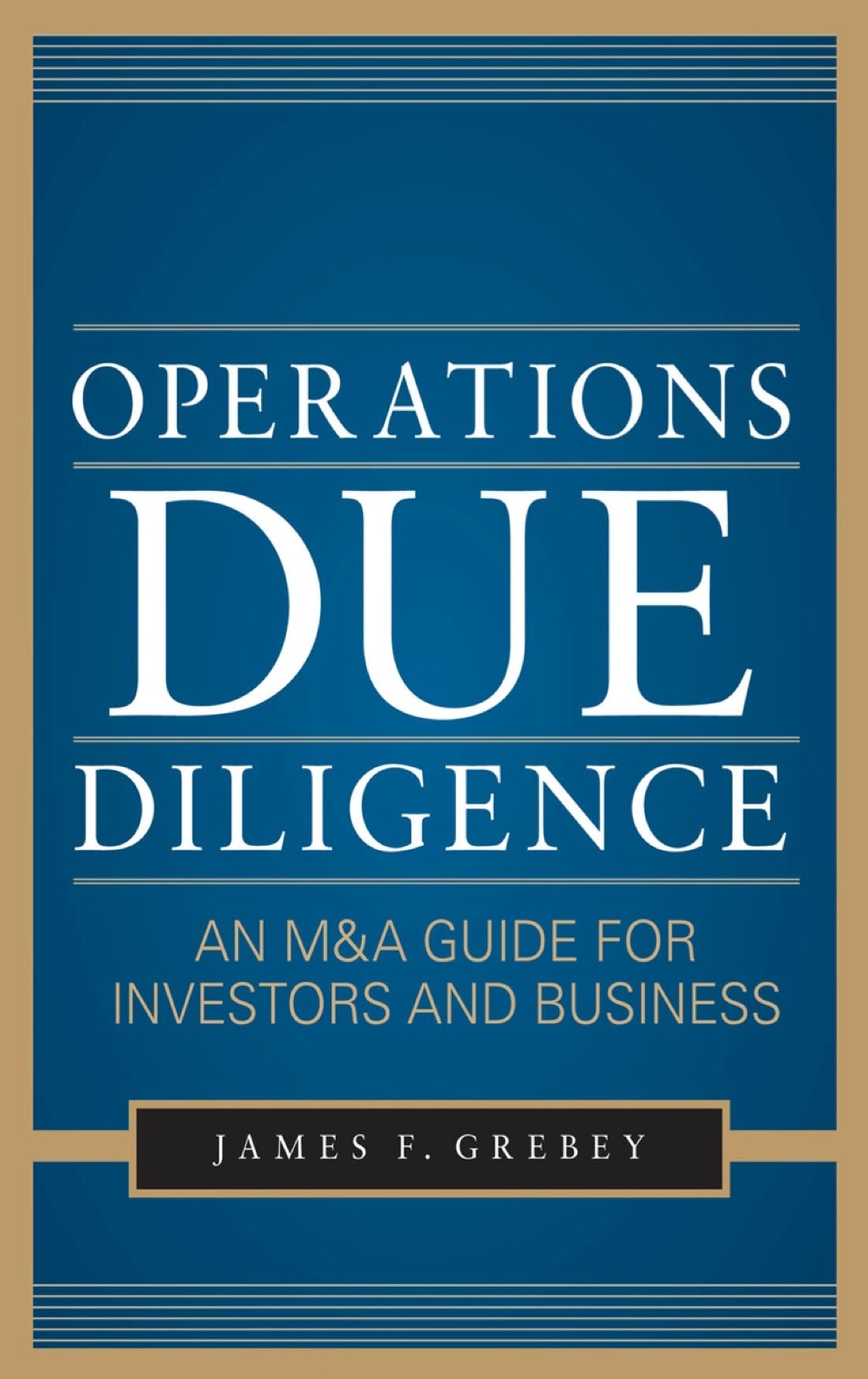 Operations Due Diligence:  An M&A Guide for Investors and Business 1st Edition