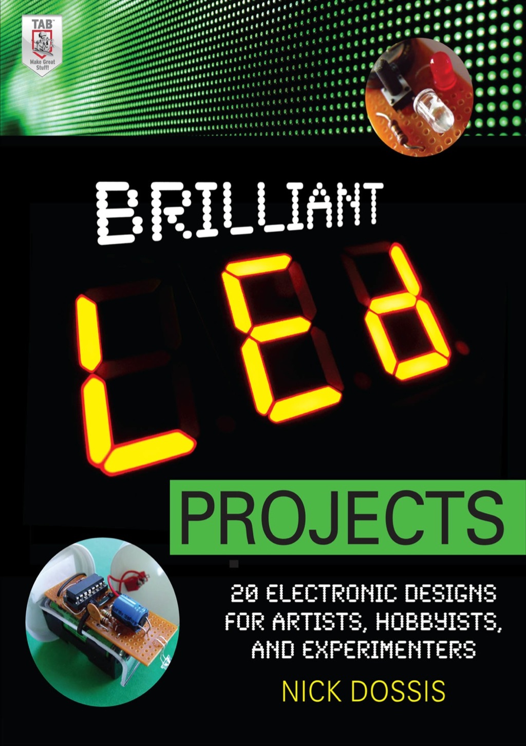 Brilliant LED Projects: 20 Electronic Designs for Artists, Hobbyists, and Experimenters 1st Edition