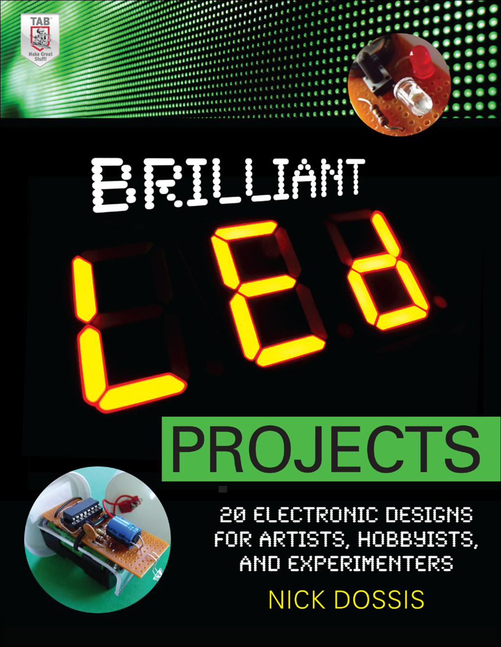 Brilliant LED Projects: 20 Electronic Designs for Artists, Hobbyists, and Experimenters 1st Edition