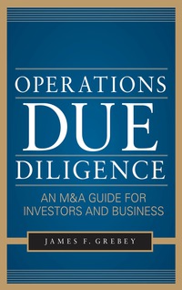 Imagen de portada: Operations Due Diligence:  An M&A Guide for Investors and Business 1st edition 9780071777612