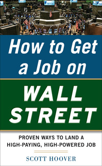 表紙画像: How to Get a Job on Wall Street: Proven Ways to Land a High-Paying, High-Power Job 1st edition 9780071778534