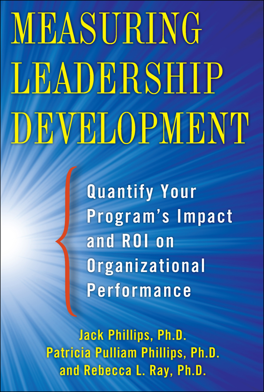 Measuring Leadership Development: Quantify Your Program’s Impact and ROI on Organizational Performance 1st Edition