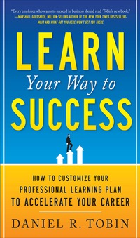 Cover image: Learn Your Way to Success: How to Customize Your Professional Learning Plan to Accelerate Your Career 1st edition 9780071782258