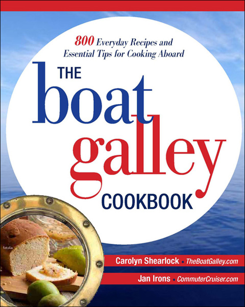 The Boat Galley Cookbook: 800 Everyday Recipes and Essential Tips for Cooking Aboard: 800 Everyday Recipes and Essential Tips for Cooking Aboard, 1st Edition - FULL INSTANT DOWNLOAD | PDF DOCX EPUB