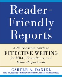 Cover image: Reader-Friendly Reports: A No-nonsense Guide to Effective Writing for MBAs, Consultants, and Other Professionals 1st edition 9780071782852