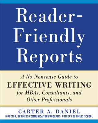 Cover image: Reader-Friendly Reports: A No-nonsense Guide to Effective Writing for MBAs, Consultants, and Other Professionals 1st edition 9780071782852