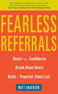 Cover image: Fearless Referrals: Boost Your Confidence, Break Down Doors, and Build a Powerful Client List 1st edition 9780071782876