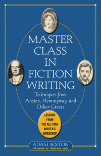 表紙画像: Master Class in Fiction Writing: Techniques from Austen, Hemingway, and Other Greats 1st edition 9780071448772