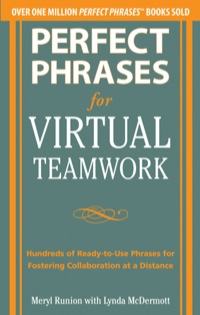 Cover image: Perfect Phrases for Virtual Teamwork: Hundreds of Ready-to-Use Phrases for Fostering Collaboration at a Distance 1st edition 9780071783842