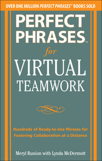 صورة الغلاف: Perfect Phrases for Virtual Teamwork: Hundreds of Ready-to-Use Phrases for Fostering Collaboration at a Distance 1st edition 9780071783842