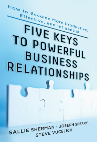 Cover image: Five Keys to Powerful Business Relationships: How to Become More Productive, Effective and Influential 1st edition 9780071783880