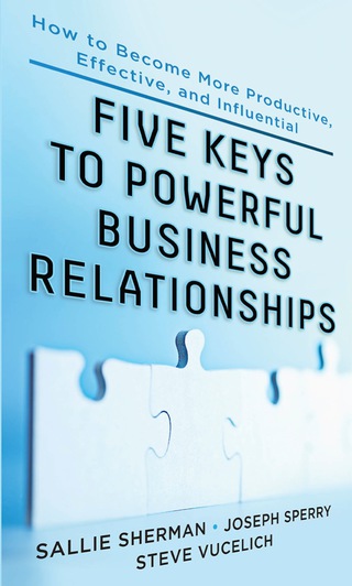 表紙画像: Five Keys to Powerful Business Relationships: How to Become More Productive, Effective and Influential 1st edition 9780071783880