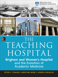 Cover image: The Teaching Hospital: Brigham and Women's Hospital and the Evolution of Academic Medicine 1st edition 9780071784016