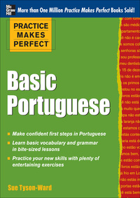 صورة الغلاف: Practice Makes Perfect Basic Portuguese (EBOOK) 1st edition 9780071784283